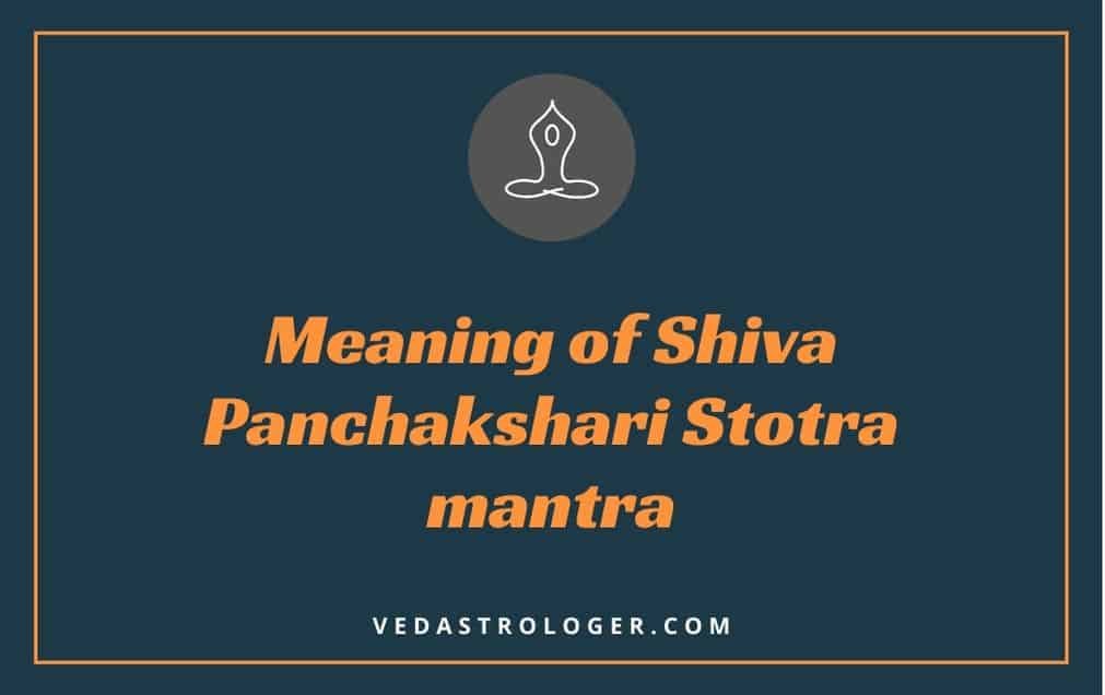 Meaning of Shiva Panchakshari Stotra mantra