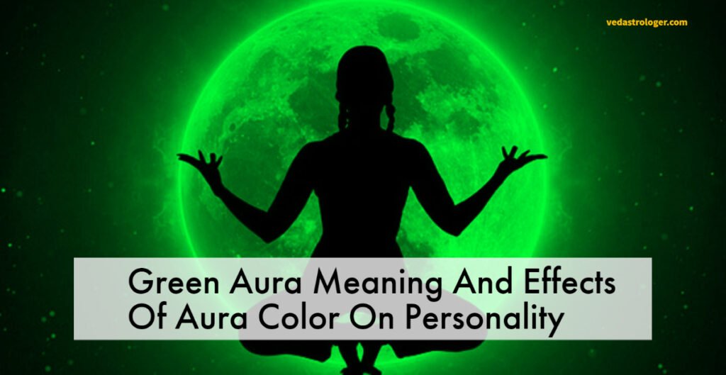 Green Aura Meaning And Effects Of Aura Color On Personality