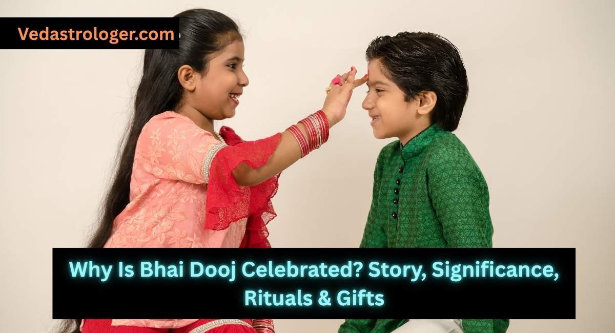 Why Is Bhai Dooj Celebrated? Story, Significance, Rituals & Gifts